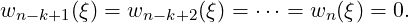 wn -k+1(ξ) = wn -k+2(ξ) = ⋅⋅⋅ = wn(ξ) = 0.
