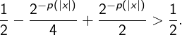 1   2- p(|x|)   2-p(|x|)   1
--- -------+  -------> -.
2      4        2      2
